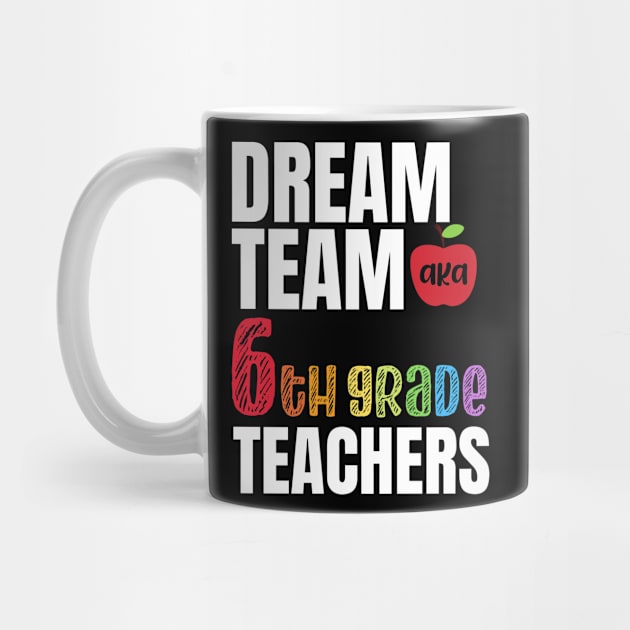 Dream team aka sixth grade teachers - 6th grade teachers gift by MerchByThisGuy